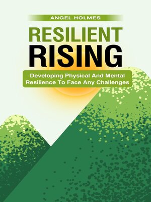 cover image of Resilient Rising--Developing Physical and Mental Resilience to Face Any Challenges